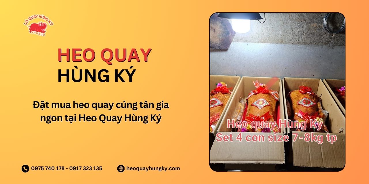 Đặt mua heo quay cúng tân gia ngon tại Heo Quay Hùng Ký