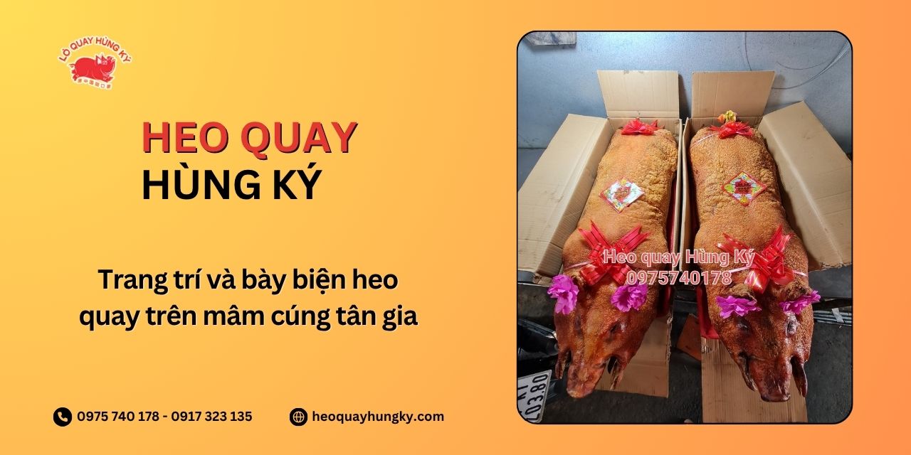 Trang trí và bày biện heo quay trên mâm cúng tân gia