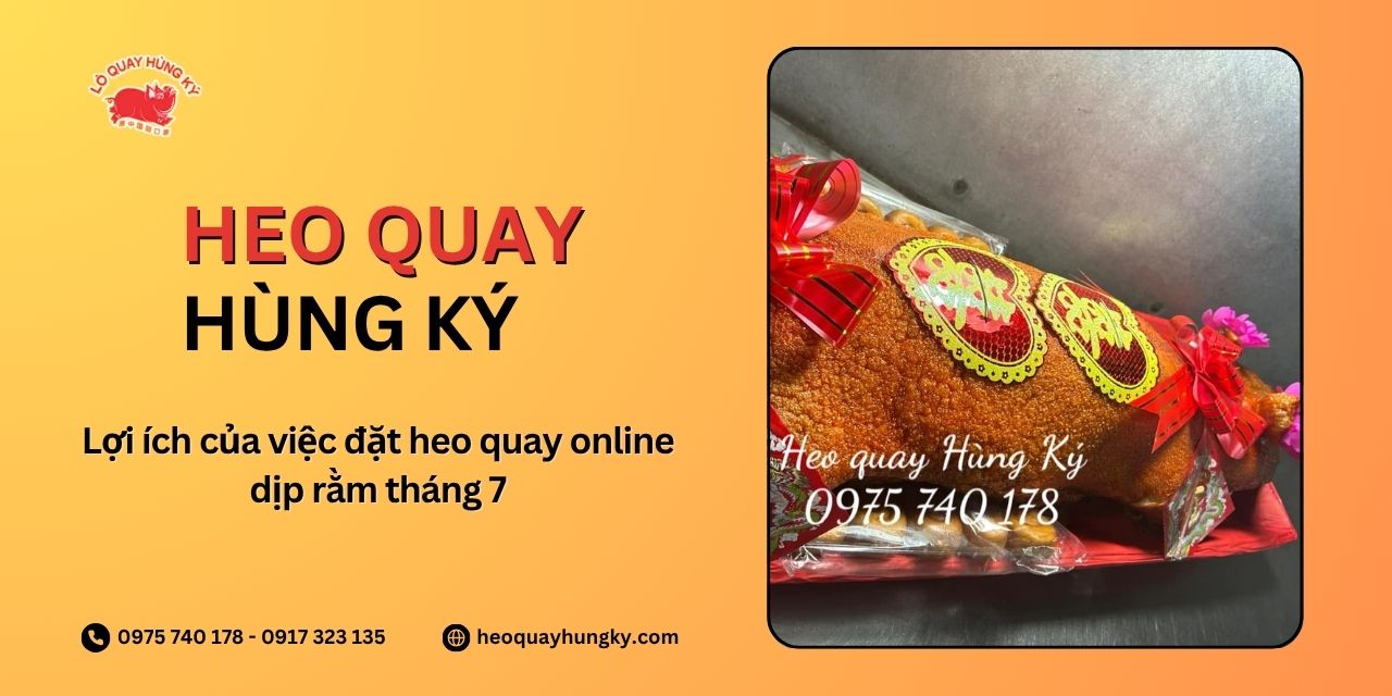 Lợi ích của việc đặt heo quay online dịp rằm tháng 7