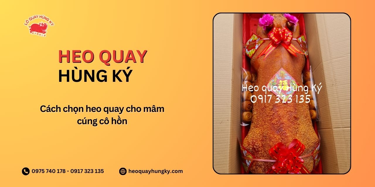 Cách chọn heo quay cho mâm cúng cô hồn