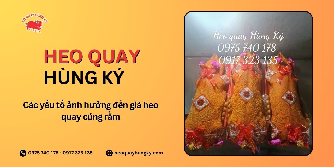 Các yếu tố ảnh hưởng đến giá heo quay cúng rằm