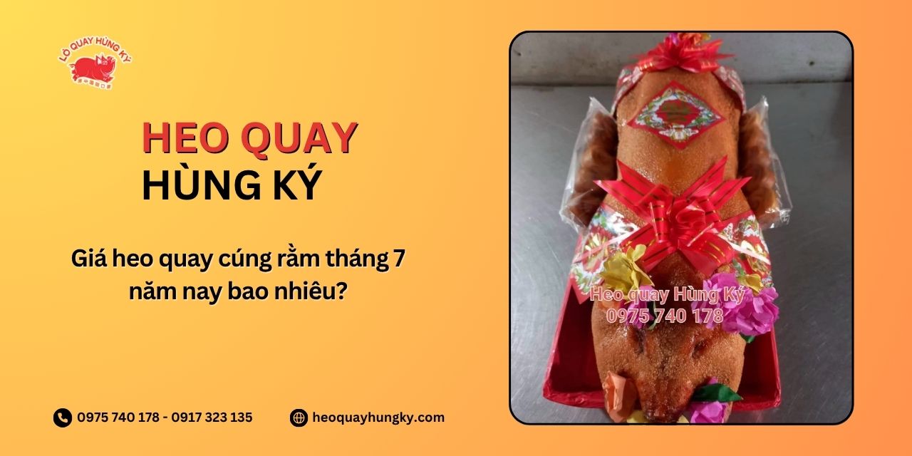 Giá heo quay cúng rằm tháng 7 năm nay bao nhiêu?
