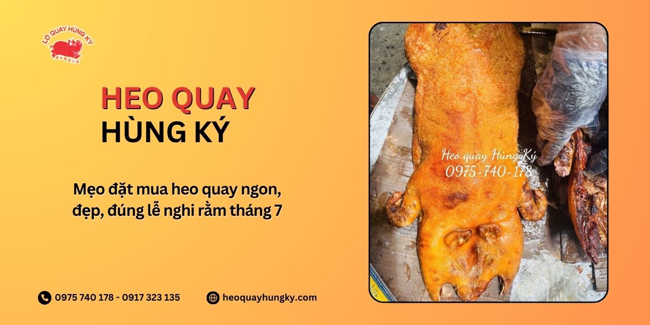 Mẹo đặt mua heo quay ngon, đẹp, đúng lễ nghi rằm tháng 7