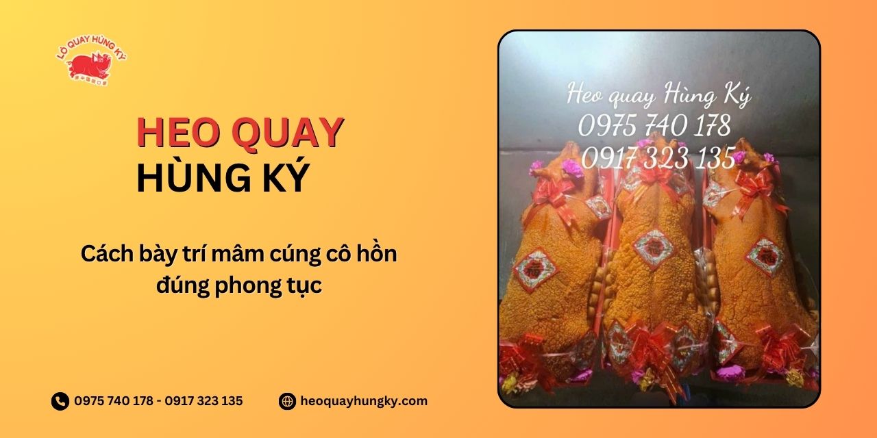 Cách bày trí mâm cúng cô hồn đúng phong tục
