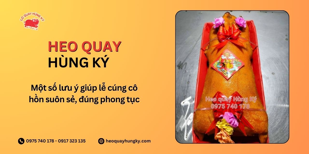Một số lưu ý giúp lễ cúng cô hồn suôn sẻ, đúng phong tục