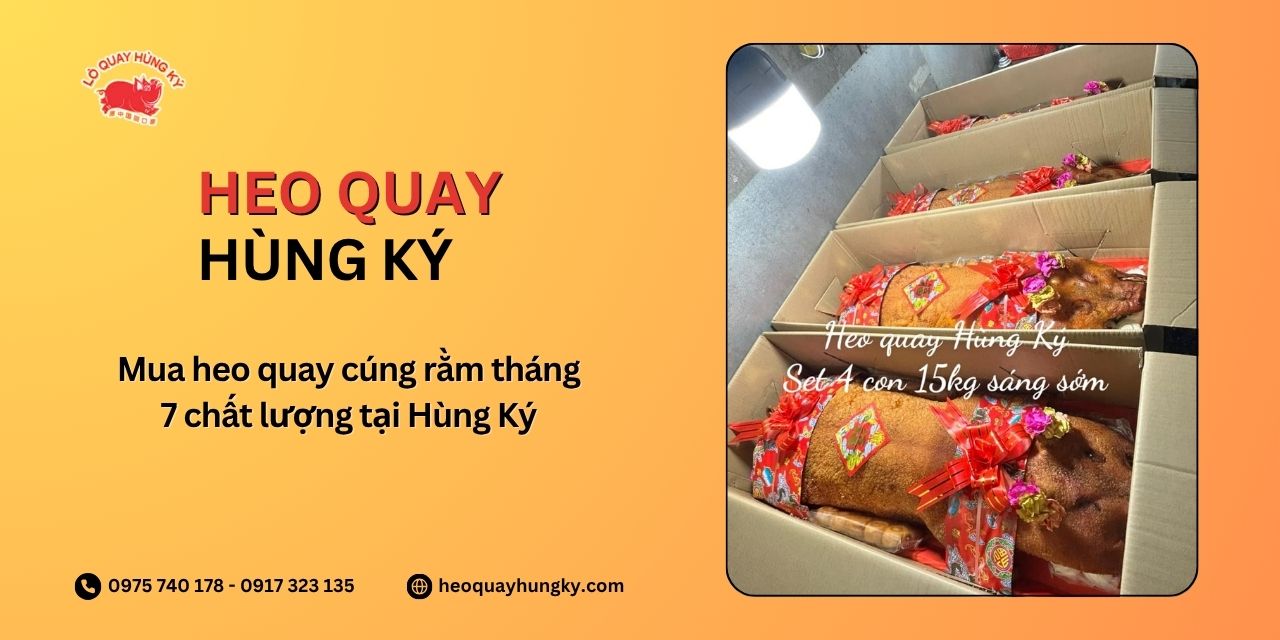 Mua heo quay cúng rằm tháng 7 chất lượng tại Hùng Ký