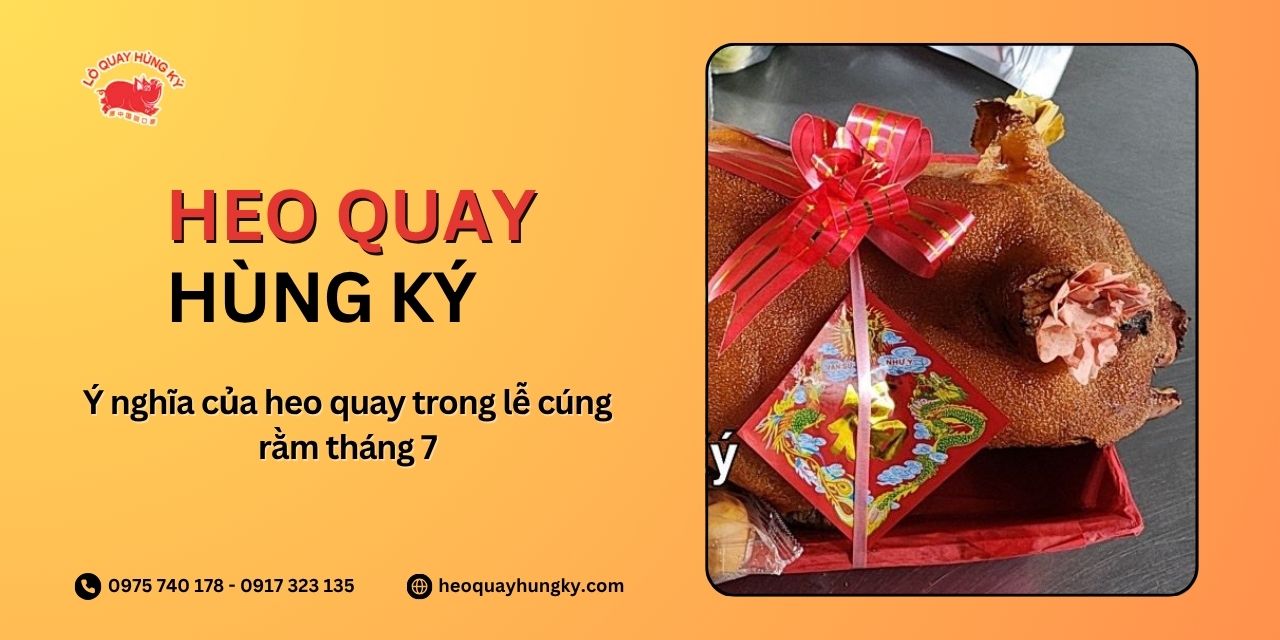 Ý nghĩa của heo quay trong lễ cúng rằm tháng 7