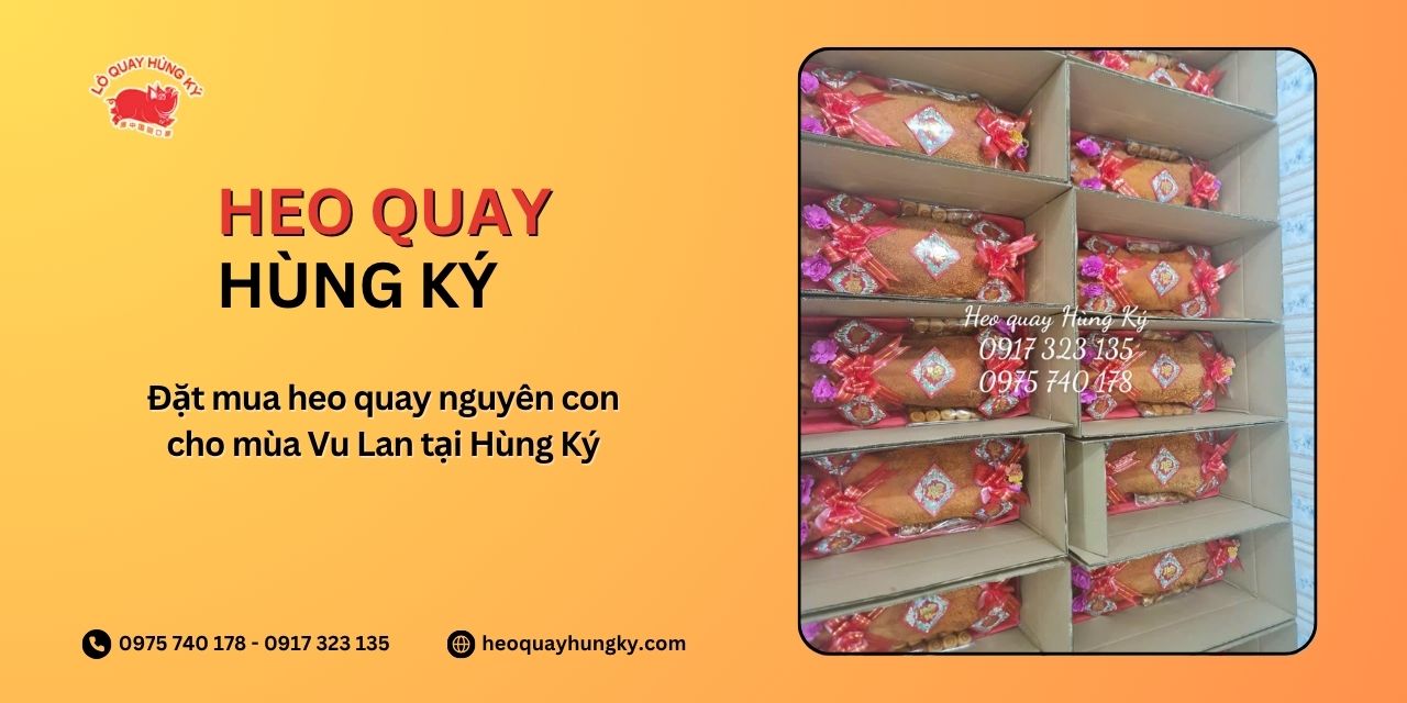 Đặt mua heo quay nguyên con cho mùa Vu Lan tại Hùng Ký