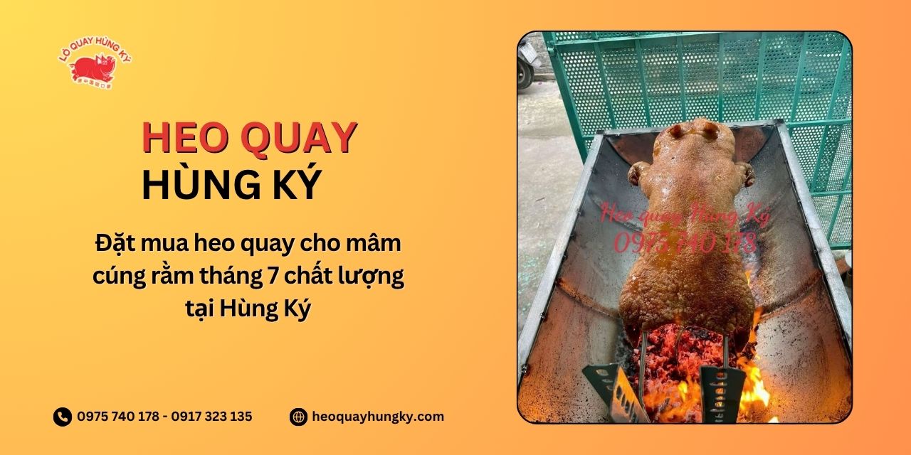 Đặt mua heo quay cho mâm cúng rằm tháng 7 chất lượng tại Hùng Ký