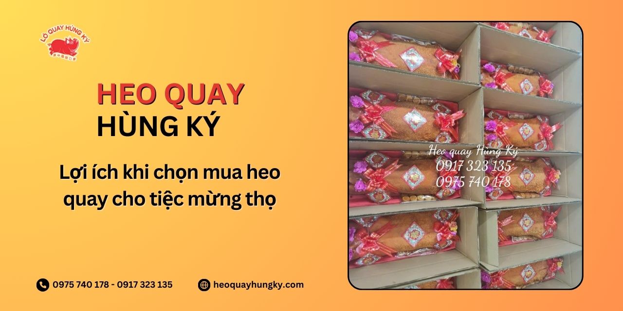 Lợi ích khi chọn mua heo quay cho tiệc mừng thọ