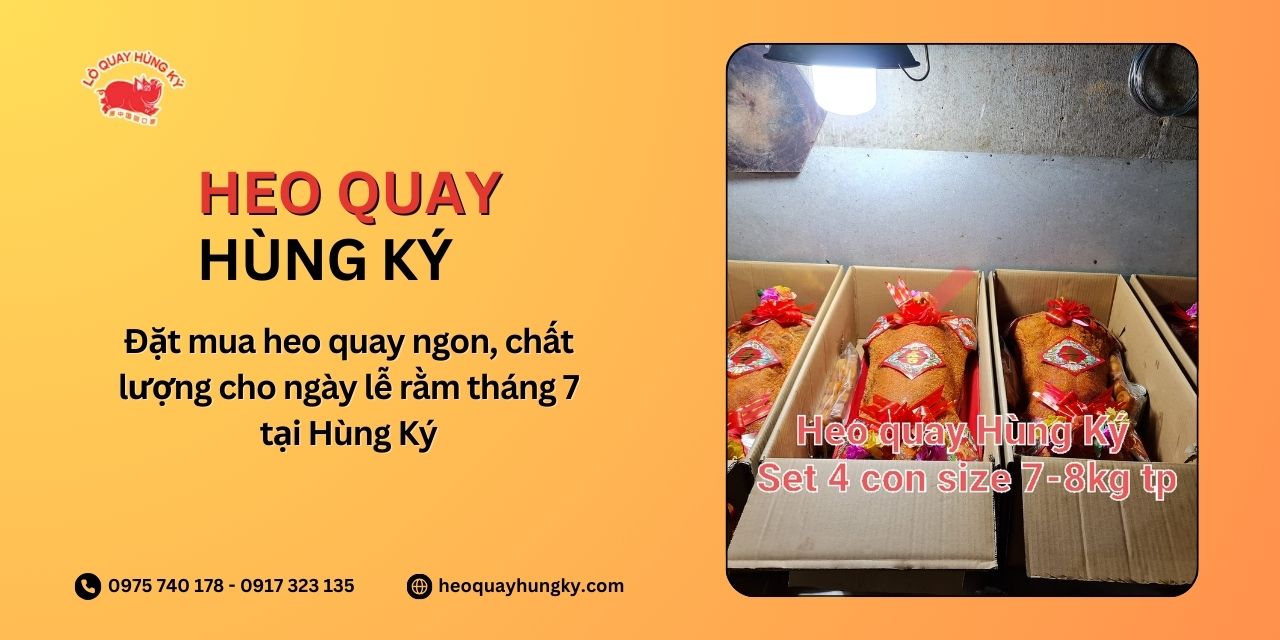 Đặt mua heo quay ngon, chất lượng cho ngày lễ rằm tháng 7 tại Hùng Ký