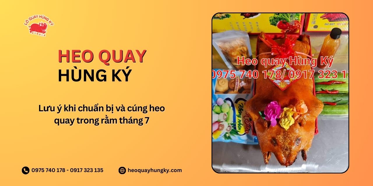 Lưu ý khi chuẩn bị và cúng heo quay trong rằm tháng 7