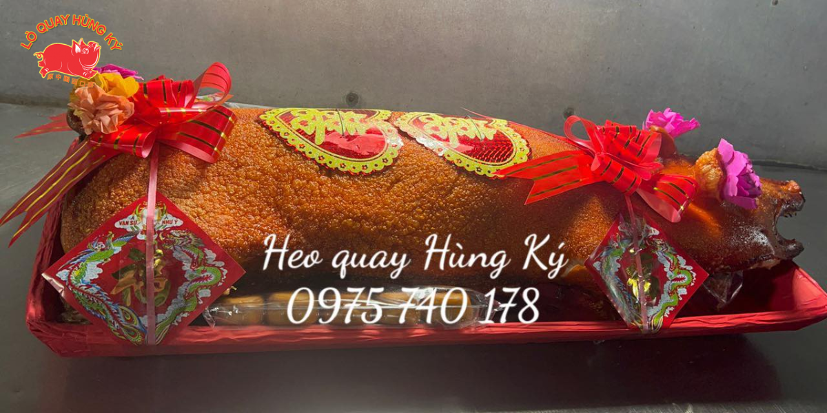 Vì Sao Nên Chọn Heo Quay Hùng Ký Cho Mâm Cúng?