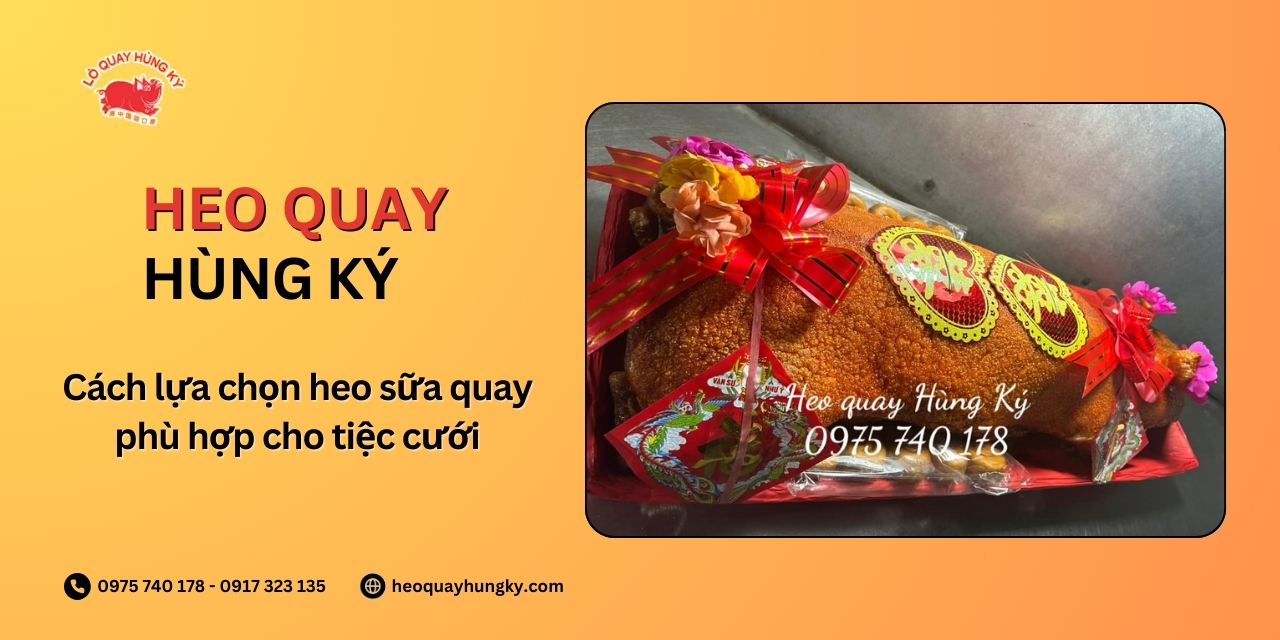 Cách chọn heo sữa quay phù hợp cho tiệc cưới