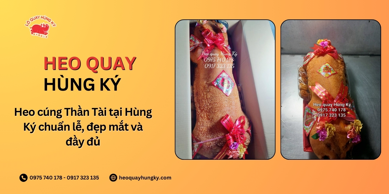 Heo cúng Thần Tài tại Hùng Ký chuẩn lễ, đẹp mắt và đầy đủ