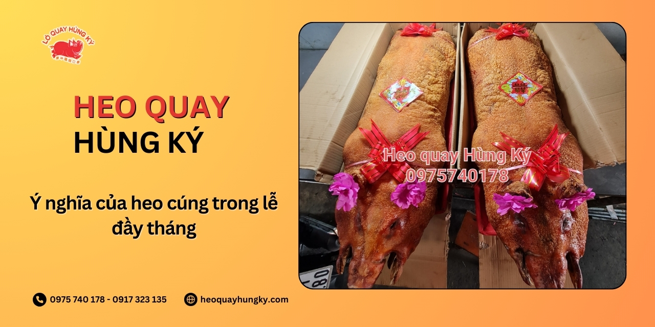 Ý nghĩa của heo cúng trong lễ đầy tháng
