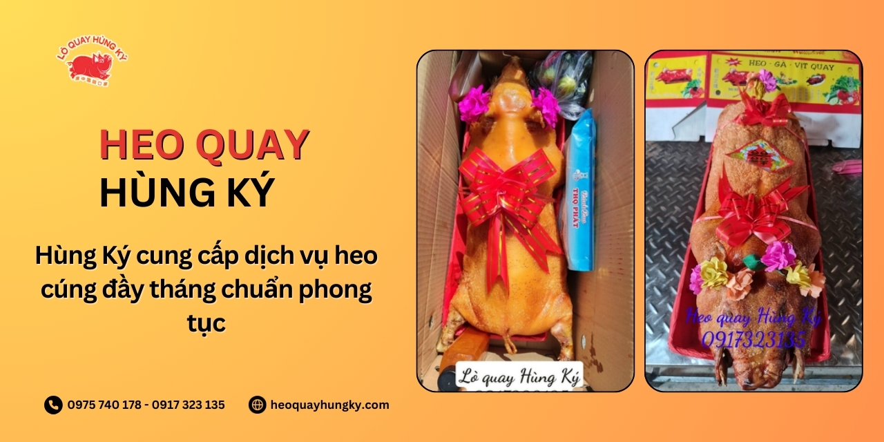 Hùng Ký cung cấp dịch vụ heo cúng đầy tháng chuẩn phong tục