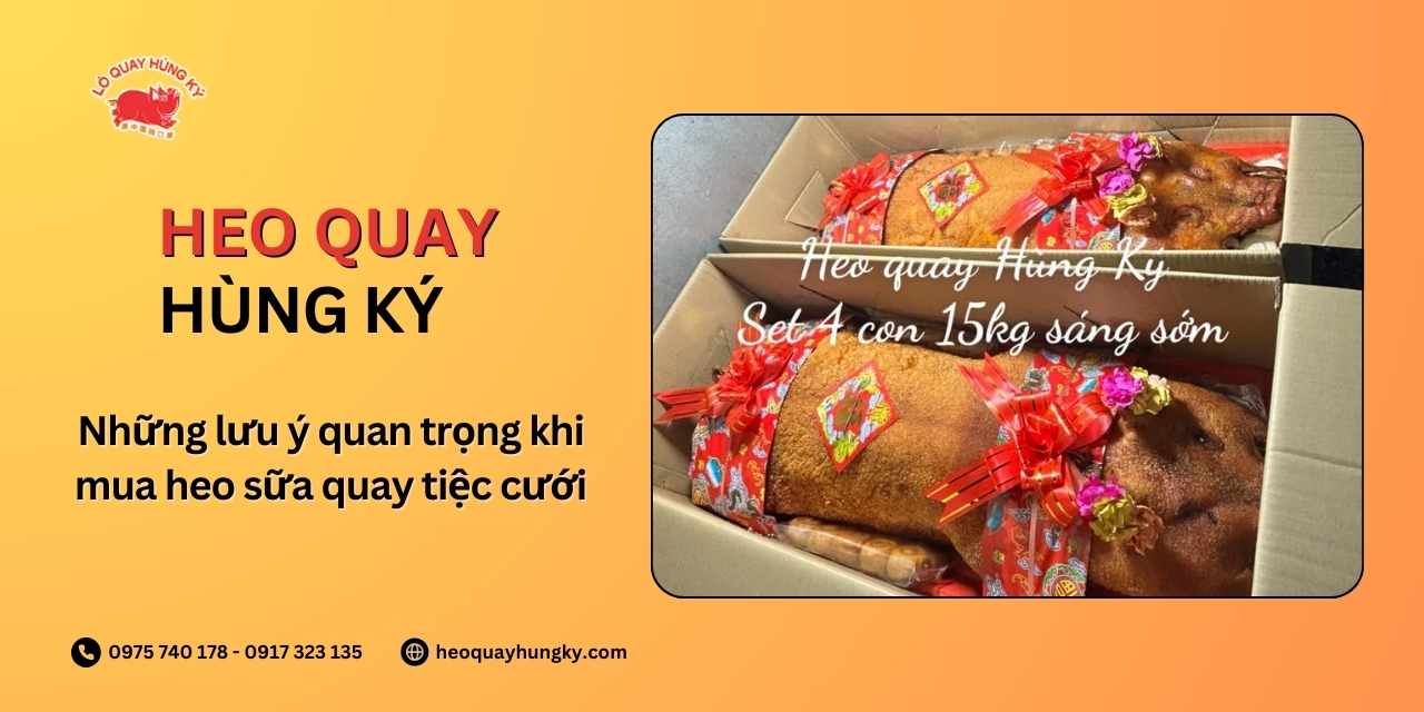 Những lưu ý quan trọng khi mua heo sữa quay tiệc cưới